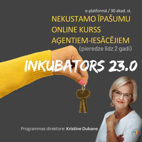 Inkubators/23.0 (no 24.08.2026-14.09.2026 ). Nekustamo īpašumu aģentu online kurss iesācējiem