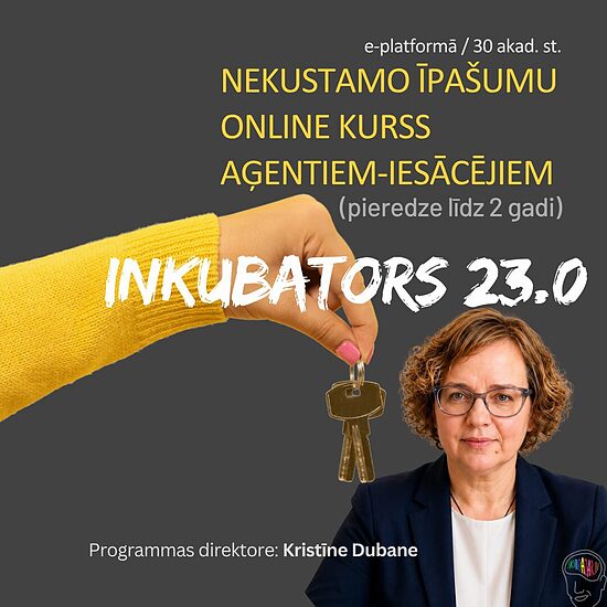 Inkubators/23.0 (no 24.08.2026-14.09.2026 ). Nekustamo īpašumu aģentu online kurss iesācējiem
